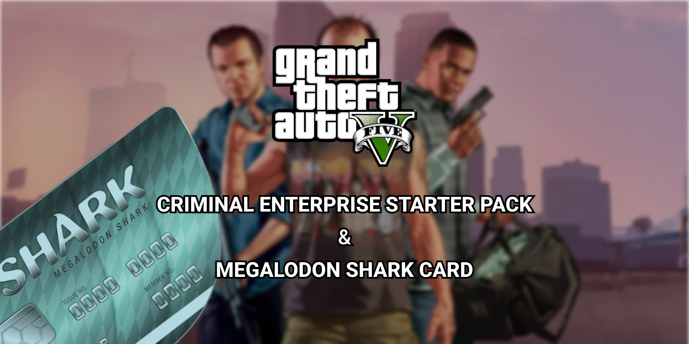 Grand Theft Auto V Criminal Enterprise Starter Pack and Megalodon Shark Card Bundle Global